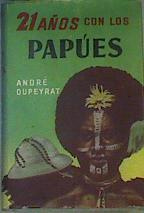 Veintiún Años Con Los Papúes (21) | 49107 | Dupeyrat A