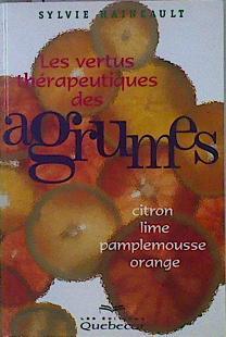 Les vertus thérapeutiques des agrumes: citron, lime, pamplemousse, orange | 146643 | Haineault, Sylvie