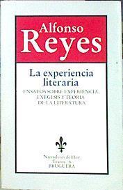 La Experiencia Literaria. Ensayos Sobre La Experiencia, Exégesis Y Teoría De La Literatura | 46373 | Reyes Alfonso