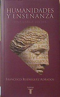 Humanidades y enseñanza Una larga lucha | 120350 | Rodríguez Adrados, Francisco