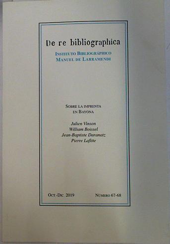 De Re Bibliographica Octubre Diciembre 2019 nº 67-68 Sobre la Imprenta en Bayona | 132887 | William Boissel, Julien Vinson/Pierre Laffite, Jean Baptiste Daranatz