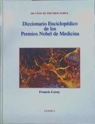 Diccionario enciclopédico de los premios nobel de medicina: 100 años de premios nobel | 150092 | Leroy, Francis