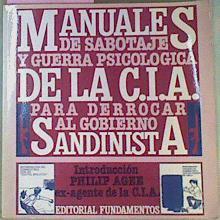 Manuales De Sabotaje Y Guerra Psicológica De La C.I.A. Para Derrocar Al Gobierno Sandinista | 55934 | Agee Philip (Introducción) Ex-agente de la C.I.A.