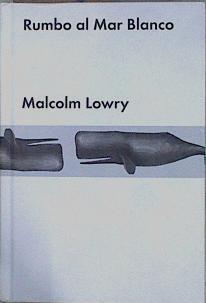 Rumbo al Mar Blanco | 152534 | Lowry, Malcolm (1909-1957)