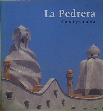 La Pedrera: Gaudí y su obra | 148957 | Asarta, Francesc Xavier/Ballarín, Joaquima