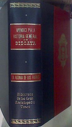 Historia General Del Señorio De Bizcaya Apendice 1º La Agonía De Los Fueros | 61227 | Terrachet Sauca Transcripción