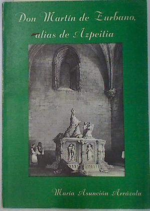 Don Martín de Zurbano alias de Azpeitia | 131222 | Arrazola, María Asunción