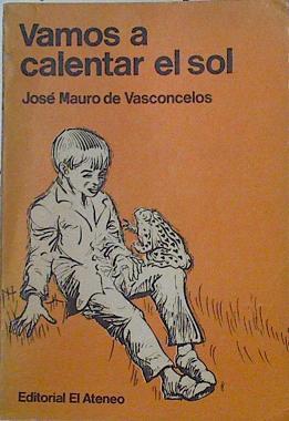Vamos a calentar el sol | 126270 | José Mauro de Vasconcelos