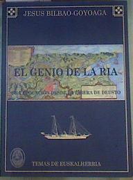 El genio de la ría Una evocación desde la ribera de Deusto | 165553 | Bilbao Goyoaga, Jesús