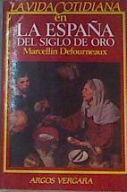 La Vida Cotidiana En La España Del Siglo De Oro | 58950 | Defourneaux Marcelin