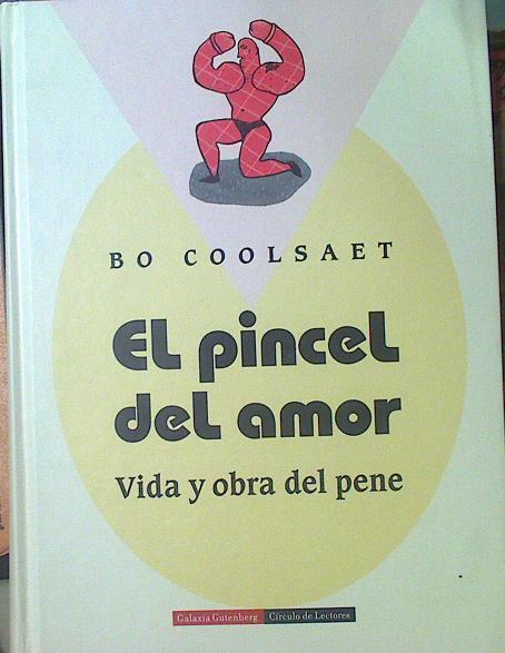 El Pincel Del Amor Vida Y Obra Del Pene | 62667 | Coolsaet Bo/Laurens de Keyzer ( Colaboradora)/Gerda Dendooven ( Ilustraciones)