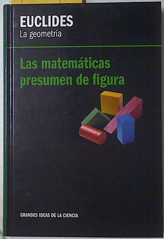 Euclides La Geometria Las matemáticas presumen de figura | 118659 | Euclides