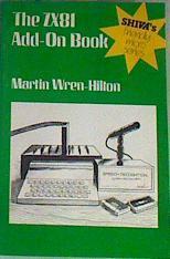 The ZX81 Add-On Book | 163352 | Wren-Hilton, Martin