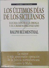 Los Últimos Días De Los Sicilianos Lucha Contra La Droga Y El Crimen Organizado | 59016 | Blumenthal Ralph