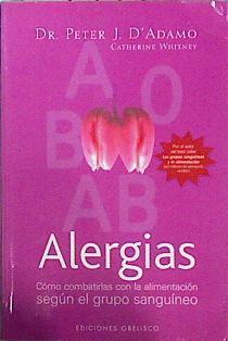 Alergias. como combatirlas con la alimentación según el grupo sanguíneo | 144743 | Devoto Carnicero, María Alejandra/D'Adamo, Peter J./Whitney, Catherine