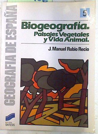 La biogeografía Paisajes vegetales y vida animal | 133466 | Rubio Recio, José Manuel