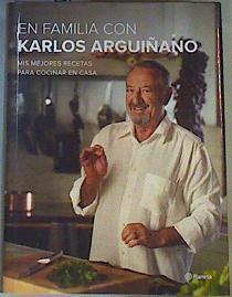 En familia con Karlos Arguiñano : mis mejores recetas para cocinar en casa | 162917 | Arguiñano, Karlos (1948-)