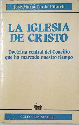 La iglesia de Cristo Doctrina central del Concilio que ha marcado nuestro tiempo | 124064 | Carda Pitarch, José María