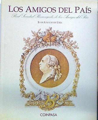 Los Amigos Del País. Real Sociedad Bascongada De Los Amigos Del País | 68009 | De Uría Juan Ignacio