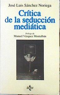 Crítica De La Seducción Mediática Comunicación Y Cultura De Masas En La Sociedad Opul | 48158 | Sánchez Noriega José Luis