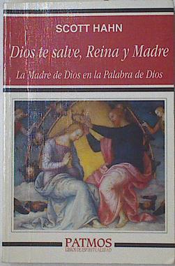 Dios te salve, reina y madre: la madre de Dios en la palabra de Dios | 122618 | Hahn, Scott