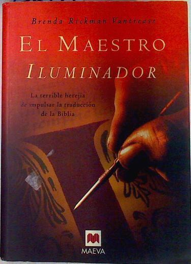 El maestro iluminador: la terrible herejía de impulsar la traducción de la Biblia | 132974 | Vantrease, Brenda Rickman