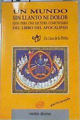 Un Mundo Sin Llanto Ni Dolor (guia para una  lectura comunitaria del libro del apocalipsis | 159615 | Juan Stefanów, Irene Vega, Emilio Veslasco, Florencio Abajo, Rocio Garcia/Santiago Guijarro