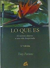 Lo que es: el secreto abierto a una vida despertada | 72443 | Parsons, Tony