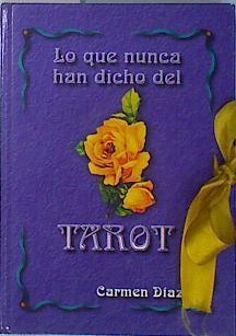 Lo que nunca han dicho del tarot ( No contiene cartas) | 103909 | Díaz Fernández, Carmen