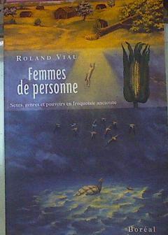 Femmes De Personne Sexes, Genres Et Povouirs En Iroquoisie Ancienne | 52671 | Viau, Roland