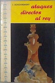 Ataques directos al rey | 148637 | Bondarewsky, Igor/Traductor José Leon Vela