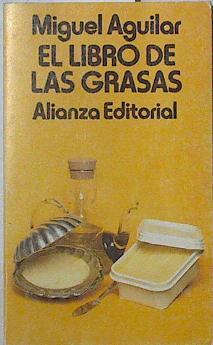 El libro de las grasas | 125529 | Aguilar, Miguel