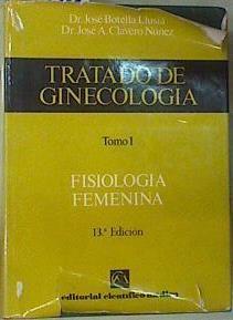 Tratado De Ginecología Tomo I Fisiología Femenina | 50520 | José Botella Llusía/José A. Clavero Nuñez