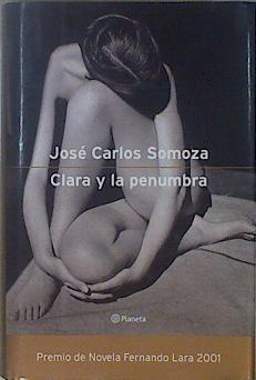 Clara y la penumbra | 150407 | Somoza Ortega, José Carlos