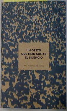 Un gesto que hizo sonar el silencio | 116921 | Ana Rosa Gómez Moral