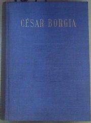 César Borgia -Su vida, Su muerte y sus restos | 159725 | Antonio J Onieva