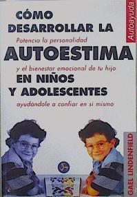 Cómo desarrollar la autoestima en niños y adolescentes | 151294 | Lindenfield, Gael