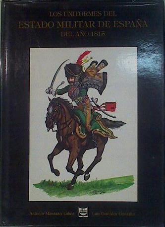 los Uniformes del estado militar de España del año 1815 | 148941 | Gravalos González, Luis