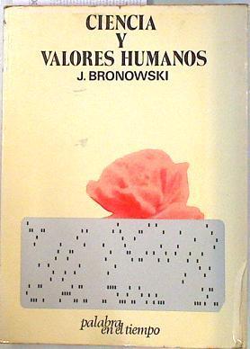 Ciencia y valores humanos | 134253 | Bronowsky, Jacob