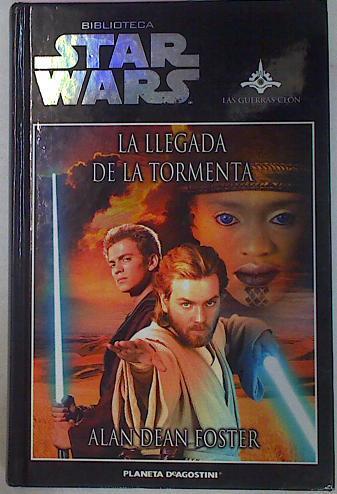 La Llegada De La Tormenta. Las Guerras Clon | 28535 | Dean Foster Alan