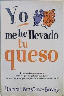 Yo me he llevado tu queso | 149217 | Bristow-Bovey, Darrel