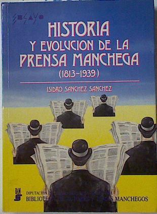 Historia y evolución de la prensa manchega, (1813-1939) | 127864 | Sánchez Sánchez, Isidro