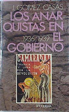 Los Anarquistas En El Gobierno 1936 1939 | 59816 | Gomez Casas Juan