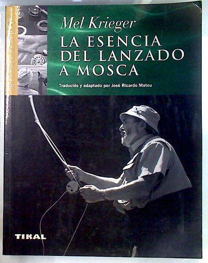 La esencia del lanzado a mosca | 70390 | Krieger, Mel