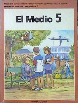 El medio 5: 5 Educación Primaria, 3 ciclo | 141441 | Goia, Ximon/Rodríguez, Juan Manuel