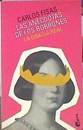 Las anécdotas de los Borbones: la gracia real | 141884 | Fisas, Carlos