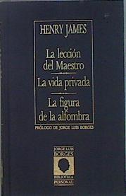 La lección del Maestro. La vida privada. La figura de la alfombra | 83787 | Henry James