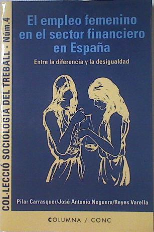 El empleo femenino en el sector financiero en España Entre la diferencia y la desigualdad | 123320 | Joose Antonio Noguera, Pilar Carrasquer/Reyes Varella