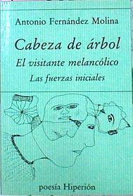 Cabeza De Árbol El Visitante Melancólico Las Fuerzas Iniciales | 49052 | Fernández Molina Antonio