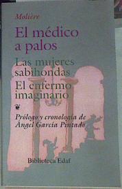 "El médico a palos ; Las mujeres sabihondas ; El enfermo imaginario" | 156037 | Molière